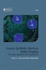 Inverse Synthetic Aperture Radar Imaging: Principles, Algorithms and Applications By Victor C. Chen, Marco Martorella Cover Image
