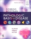 Robbins & Cotran Pathologic Basis of Disease (Robbins Pathology) By Vinay Kumar, Abul K. Abbas, Jon C. Aster Cover Image