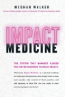 Impact Medicine: Take Control of Your Practice. Reach More People. Add Balance to Your Life. By Meghan Walker Cover Image