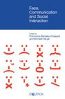 Face, Communication and Social Interaction By Francesca Bargiela-Chiappini (Editor), Michael Haugh (Editor) Cover Image