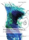 Practicing Dance: A Somatic Orientation By Jenny Coogan (Editor) Cover Image