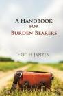 A Handbook for Burden Bearers By Eric H. Janzen Cover Image