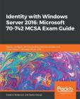 Identity with Windows Server 2016: Microsoft 70-742 MCSA Exam Guide Cover Image