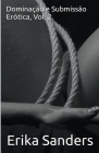 Dominação e Submissão Erótica, Vol. 2 By Erika Sanders Cover Image