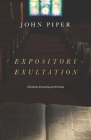 Expository Exultation: Christian Preaching as Worship By John Piper Cover Image