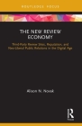 The New Review Economy: Third-Party Review Sites, Reputation, and Neo-Liberal Public Relations in the Digital Age (Routledge Focus on Public Relations) By Alison N. Novak Cover Image
