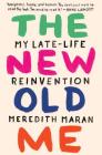 The New Old Me: My Late-Life Reinvention Cover Image