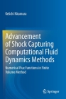 Advancement of Shock Capturing Computational Fluid Dynamics Methods: Numerical Flux Functions in Finite Volume Method By Keiichi Kitamura Cover Image