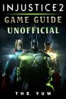 Injustice 2 Game Guide Unofficial By The Yuw Cover Image