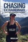 Chasing Extraordinary: A 'How To' Guide for Newbie Marathon Runners Cover Image