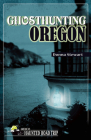 Ghosthunting Oregon (America's Haunted Road Trip) Cover Image