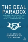 The Deal Paradox: Mergers and Acquisitions Success in the Age of Digital Transformation By Anna Faelten, Michel Driessen, Scott Moeller Cover Image
