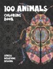100 Animals - Coloring Book - Stress Relieving Designs By Sienna Colouring Books Cover Image
