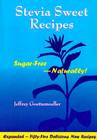 Stevia Sweet Recipes: Sugar-Free Naturally! By Jeffrey Goettemoeller Cover Image