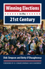 Winning Elections in the 21st Century By Dick Simpson, Betty O'Shaughnessy Cover Image