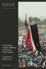Leadership, Nation-Building and War in South Sudan: The Problems of Statehood and Collective Will By Sonja Theron Cover Image
