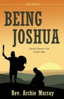 Being Joshua: Essential Elements of the Christian Walk By Archie Murray Cover Image