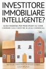 sei un INVESTITORE IMMOBILIARE INTELLIGENTE? (2 libri in 1) - (Italian Version of THE INTELLIGENT REAL ESTATE INVESTOR FOR BEGINNERS): Guida Moderna p By Luca Malaga Cover Image