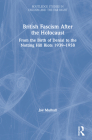 British Fascism After the Holocaust: From the Birth of Denial to the Notting Hill Riots 1939-1958 (Routledge Studies in Fascism and the Far Right) Cover Image