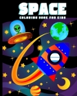 Space Coloring Book for Kids: Amazing Outer Space Coloring Book with Planets, Spaceships, Rockets, Astronauts and More for Children 4-8 (Childrens B Cover Image