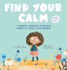 Find Your Calm: A Mindful Approach To Relieve Anxiety and Grow Your Bravery Cover Image