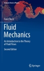 Fluid Mechanics: An Introduction to the Theory of Fluid Flows (Graduate Texts in Physics) By Franz Durst Cover Image