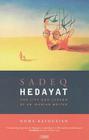 Sadeq Hedayat: The Life and Legend of an Iranian Writer By Homa Katouzian Cover Image