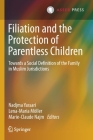 Filiation and the Protection of Parentless Children: Towards a Social Definition of the Family in Muslim Jurisdictions By Nadjma Yassari (Editor), Lena-Maria Möller (Editor), Marie-Claude Najm (Editor) Cover Image