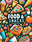 Food & Snacks Coloring Book: Dive into a World of Flavorful Fun with this Exciting, Brimming with a Cornucopia of Foods and Snacks to Color and Enj Cover Image