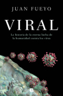 Viral: La historia de la eterna lucha de la humanidad contra los virus / Viral: The Story of Humanity's Eternal Struggle Against Viruses Cover Image