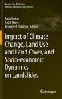 Impact of Climate Change, Land Use and Land Cover, and Socio-Economic Dynamics on Landslides (Disaster Risk Reduction) Cover Image