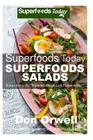Superfoods Salads: Over 60 Recipes to Lose weight, Boost Energy and Fix your Hormone Imbalance: Superfoods Today cooking for two By Don Orwell Cover Image