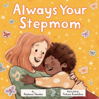 Always Your Stepmom By Stephanie Stansbie, Tatiana Kamshilina (Illustrator) Cover Image
