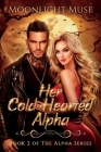 Her Cold-Hearted Alpha By Moonlight Muse Cover Image