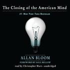 The Closing of the American Mind By Allan Bloom, Christopher Hurt (Read by) Cover Image