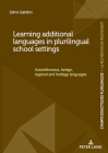 Learning Additional Languages in Plurilingual School Settings: Autochthonous, Foreign, Regional and Heritage Languages By Zehra Gabillon Cover Image