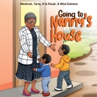 Going to Nanny's House By Medinah Eatman, Tariq Eatman, A'La Eisah Eatman Cover Image