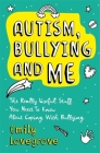 Autism, Bullying and Me: The Really Useful Stuff You Need to Know about Coping Brilliantly with Bullying Cover Image