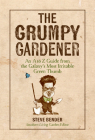 The Grumpy Gardener: An A to Z Guide from the Galaxy's Most Irritable Green Thumb By Steve Bender, The Editors of Southern Living Cover Image