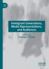 Immigrant Generations, Media Representations, and Audiences By Omotayo O. Banjo (Editor) Cover Image