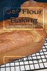 Oat Flour Baking: An experiment in healthful gluten enhanced oat flour baking By John W. Warns Cover Image
