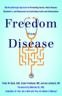 Freedom from Disease: The Breakthrough Approach to Preventing Cancer, Heart Disease, Alzheimer's, and Depression by Controlling Insulin and Cover Image