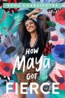 How Maya Got Fierce By Sona Charaipotra Cover Image