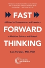 Fast Forward Thinking: 40 Rules for Entrepreneurs and Investors in Medical, Science, and Biotech By Luis Pareras Cover Image