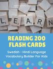Reading 200 Flash Cards Swedish - Hindi Language Vocabulary Builder For Kids: Practice Basic Sight Words list activities books to improve reading skil By Professional Languageprep Cover Image