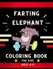 Farting elephant coloring book for kids ages 4-8: Funny & cute collection of hilarious elephant: Coloring book for kids, toddlers, boys & girls: Fun k Cover Image