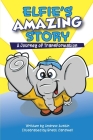 Elphie's Amazing Story: A Journey Of Transformation By Andrew Austin Cover Image