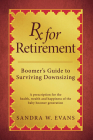Rx for Retirement:  Boomer's Guide to Surviving Downsizing By Sandra W. Evans Cover Image