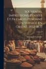 Souvenirs, Impressions, Pensées Et Paysages Pendant Un Voyage En Orient, 1832-1833; Volume 2 Cover Image