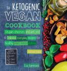 The Ketogenic Vegan Cookbook: Vegan Cheeses, Instant Pot & Delicious Everyday Recipes for Healthy Plant Based Eating (Full-Color Edition) By Eva Hammond Cover Image